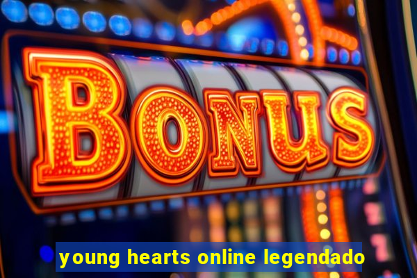 young hearts online legendado